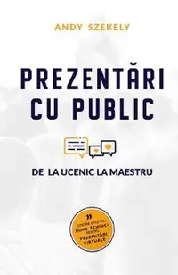 Prezentari cu public. De la ucenic la maestru