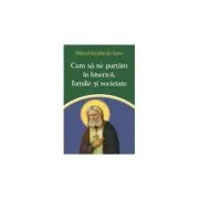 Cum sa ne purtam in biserica, familie si societate
