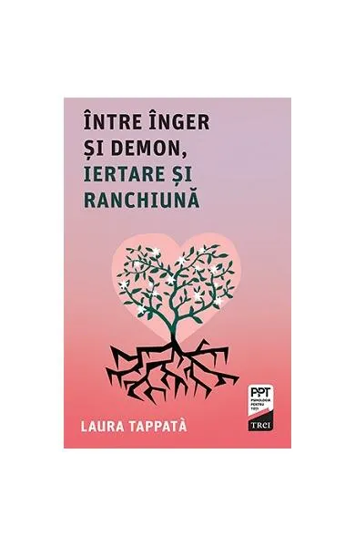 Între Înger și Demon, iertare și ranchiună - Paperback - Laura Tappatà
