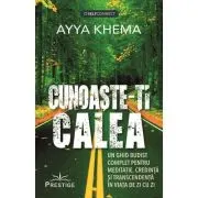 Cunoaste-ti calea. Un ghid budist complet pentru meditatie, credinta si transcendenta in viata de zi cu zi