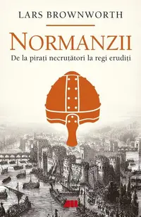 Normanzii - Paperback brosat - Lars Brownworth