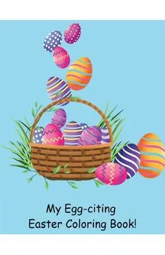My Egg-citing Easter Coloring Book!