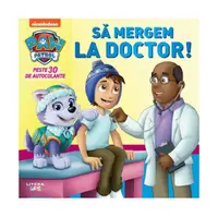 Patrula Cățelușilor. Să mergem la doctor! - Paperback - Tex Huntley