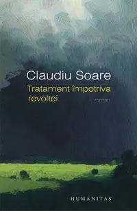 Tratament împotriva revoltei - Paperback brosat - Claudiu Soare