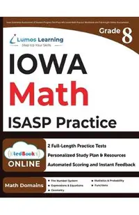 Iowa Statewide Assessment of Student Progress Test Prep: 8th Grade Math Practice Workbook and Full-length Online Assessments: ISASP Study Guide