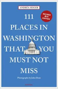 111 Places in Washington, DC That You Must Not Miss