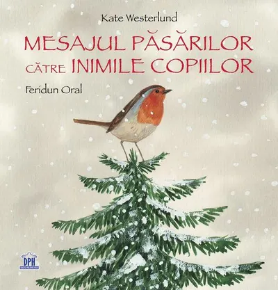 Mesajul păsărilor către inimile copiilor - Hardcover - Feridun Oral, Kate Westerlund