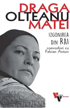 Draga Olteanu Matei: Izgonirea din Rai. Convorbiri cu Fabian Anton