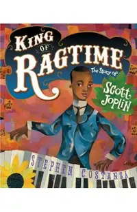 King of Ragtime: The Story of Scott Joplin