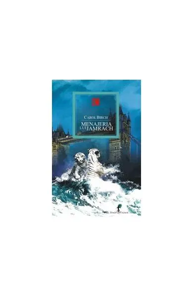 Menajeria lui Jamrach - Paperback - Carol Birch