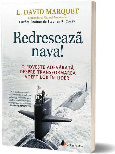 Redresează nava! O poveste adevărată despre transformarea adepților în lideri - Paperback brosat - L. David Marquet