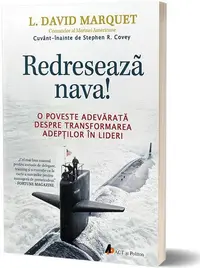 Redresează nava! O poveste adevărată despre transformarea adepților în lideri - Paperback brosat - L. David Marquet