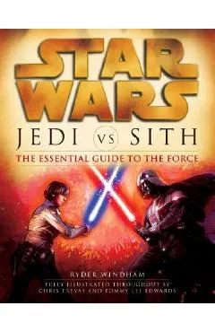 Jedi vs. Sith: Star Wars: The Essential Guide to the Force