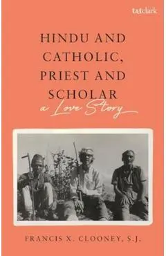 Hindu and Catholic, Priest and Scholar: A Love Story