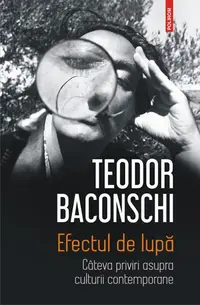 Efectul de lupă. Câteva priviri asupra culturii contemporane - Paperback brosat - Teodor Baconschi