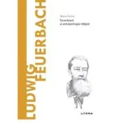 Volumul 61. Descopera Filosofia. Ludwig Feuerbach