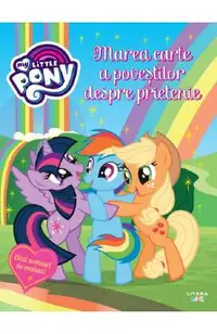 My Little Pony. Marea carte a povestilor despre prietenie