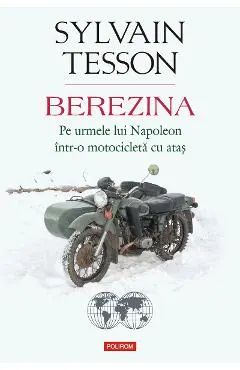 eBook Berezina. Pe urmele lui Napoleon intr-o motocicleta cu atas