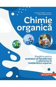 Chimie organica. Pregatire pentru examenul de bacalaureat si admiterea in invatamantul superior