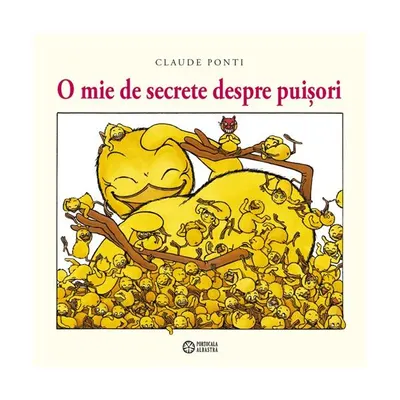 O mie de secrete despre puișori - Hardcover - Claude Ponti