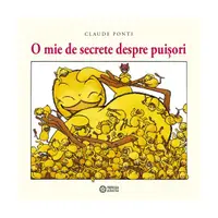 O mie de secrete despre puișori - Hardcover - Claude Ponti