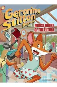 Geronimo Stilton Reporter #12: Mouse House of the Future