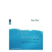 Jurnal domestic 1971-2017. Insemnarile unui in-formator