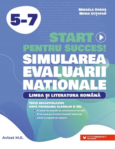 Start pentru succes! Simularea Evaluării Naționale. Limba și literatura română. Exerciții de antrenament tematic și teste recapitulative după programa
