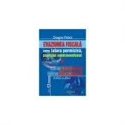 Evaziunea fiscala, intre latura permisiva, aspectul contraventional si caracterul infractional. Editia II