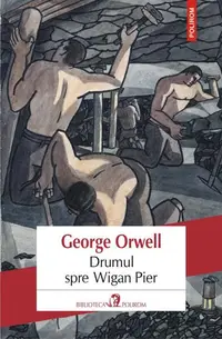 Drumul spre Wigan Pier - Paperback brosat - George Orwell