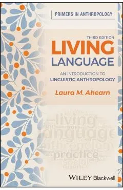 Living Language: An Introduction to Linguistic Anthropology