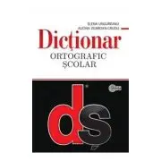 Dictionar ortografic scolar cu elemente de punctuatie . Cartonat
