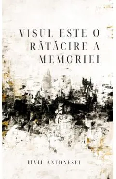 Visul este o ratacire a memorie