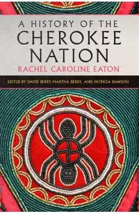 A History of the Cherokee Nation: Volume 26