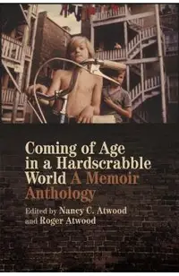 Coming of Age in a Hardscrabble World: A Memoir Anthology