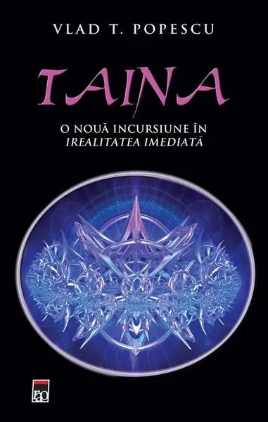 Taina. O nouă incursiune in irealitatea imediată. - Hardcover - Vlad T. Popescu