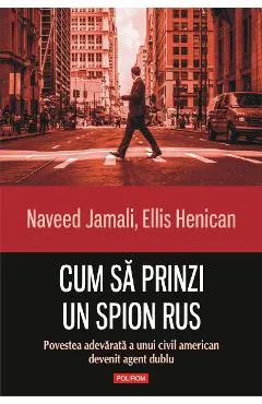 eBook Cum sa prinzi un spion rus. Povestea adevarata a unui civil american devenit agent dublu