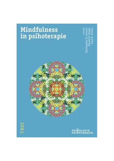 Mindfulness în psihoterapie - Paperback brosat - Christopher K. Germer, Paul R. Fulton, Ronald D. Siegel