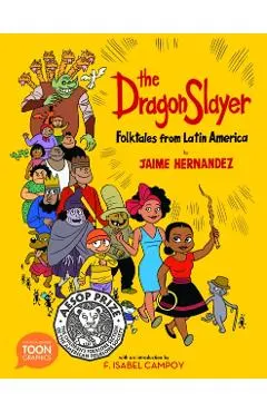 The Dragon Slayer: Folktales from Latin America: A Toon Graphic