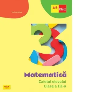Matematica. Caietul elevului. Clasa a III-a