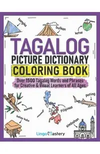 Tagalog Picture Dictionary Coloring Book: Over 1500 Tagalog Words and Phrases for Creative & Visual Learners of All Ages