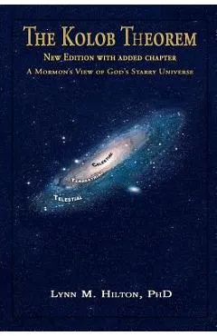 The Kolob Theorem, New Edition with Added Chapter: A Mormon's View of God's Starry Universe