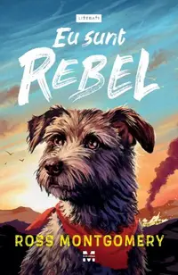 Eu sunt Rebel - Paperback brosat - Ross Montgomery