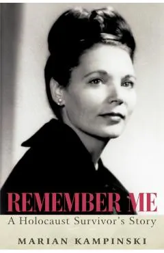 Remember Me: A Holocaust Survivor's Story