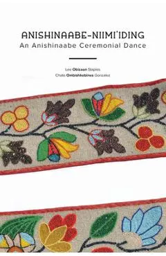 Anishinaabe-Niimi'iding: An Anishinaabe Ceremonial Dance