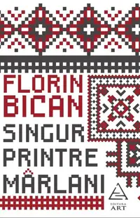 Singur printre mârlani - Paperback brosat - Florin Bican