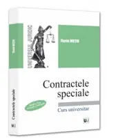 Contractele speciale. Curs universitar. Editia a X-a, revazuta si adaugita