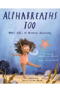 Alphabreaths Too: More ABCs of Mindful Breathing