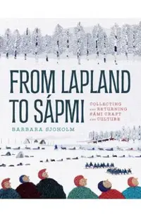 From Lapland to Sápmi: Collecting and Returning Sámi Craft and Culture