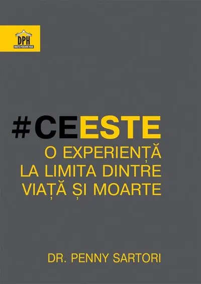 Ce este o experiență la limita dintre viață și moarte - Hardcover - Penny Sartori